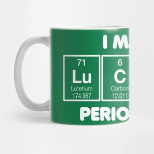 I May Be Lucky Periodically Mug